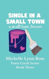 Single in a Small Town - Michelle Lynn Ross - 9798999931016