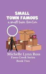 Small Town Famous - Michelle Lynn Ross - 9798999931023
