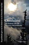 Ontsluierd - De komst van de Nieuwe Wereldorde - Van schijndemocratie naar dictatuur - Robin De Ruiter - 9789083106168