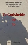 Te Godsheide op 59 - Paul Lemmens - 9789465384856