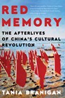Red Memory: The Afterlives of China's Cultural Revolution - Tania Branigan - 9781324076285