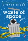 Waste of Space - Stuart Gibbs - 9781481477802