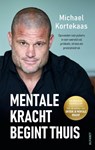 Mentale kracht begint thuis - Michael Kortekaas - 9789021345574