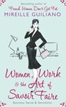 Women, Work, and the Art of Savoir Faire - Mireille Guiliano - 9781847378460