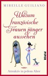 Warum französische Frauen jünger aussehen - Mireille Guiliano - 9783492304665