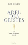 Adel des Geistes - Rob Riemen - 9783641045876
