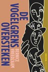 De vogelgrens oversteken - Bernice Vreedzaam - 9789025477035