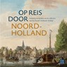 Op reis door Noord-Holland - Myrthe Krom - 9789462587182