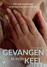 Gevangen in mijn keel - Karin Huisman-Geraets - 9789465445007