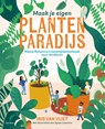 Maak je eigen plantenparadijs - Iris van Vliet - 9789000388868