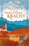 Mannus en de onzichtbare kracht - Esther Wittenberg - 9789021046662