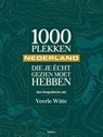 1000 plekken die je écht gezien moet hebben - Nederland - Veerle Witte - 9789089899316
