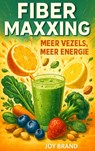 FIBERMAXXING - Joy Brand - 9789403874456