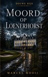 Moord op Loenerhorst - Marcel Mooij - 9789403892535