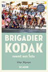 Brigadier Kodak neemt een foto - Wiep Idzenga - 9789462310179