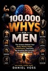 100,000 Whys for Men: The Science Behind Your Body, Money, Power, Performance, and Every Big Question Men Actually Ask About the World - Daniel Voss - 9798259490673