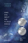 Und die Welt, sie fliegt hoch - Sarah Jäger - 9783733509354