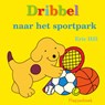 Dribbel naar het sportpark - Eric Hill - 9789000377275