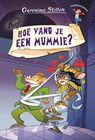 Hoe vang je een mummie? - Geronimo Stilton - 9789085925149