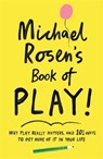 Michael Rosen's Book of Play - Michael Rosen - 9781788161916
