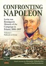 Confronting Napoleon: Levin von Bennigsen’s Memoir of the Campaign in Poland, 1806-1807 - Alexander Mikaberidze ; Paul Strietelmeier - 9781915070449