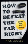 How to Defeat the Far Right - Nick Lowles - 9780008773007