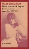 Waarom zou ik liegen - Marie Bashkirtseff - 9789029555753
