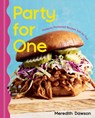 Party for One: Perfectly Portioned Recipes Just for You - Meredith Dawson - 9781454958826