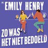 Zo was het niet bedoeld - Emily Henry - 9789044368321