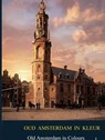 Oud Amsterdam in kleur / Old Amsterdan in Colour - Hendrick Van Aemstel - 9789465466392