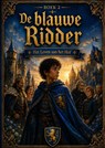 Boek 2, De blauwe Ridder - Het leven aan het Hof. - Hendrik van ´t Hoff - 9789465467511