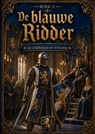 Boek 3, De blauwe Ridder - De schildknaap van de Koning - Hendrik van ´t Hoff - 9789465467528