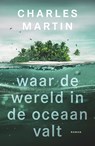 Waar de wereld in de oceaan valt - Charles Martin - 9789029729895