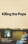 Killing the Pope - Serhii Plokhy - 9780241774564