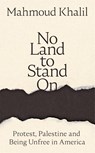 No Land to Stand On - Mahmoud Khalil - 9781037410697