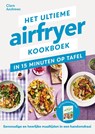 Het ultieme airfryer kookboek - in 15 minuten aan tafel - Clare Andrews - 9789464044256