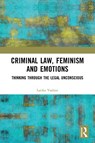 Criminal Law, Feminism and Emotions - Latika Vashist - 9781032481043