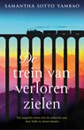 De trein van verloren zielen - Samantha Sotto Yambao - 9789023964650