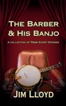 The Barber & His Banjo - Jim Lloyd - 9798996544417