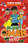 Planet Omar: Epic Hero Flop - Zanib Mian - 9781444960983