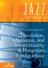 Translation, Adaptation, and Intertextuality in Hungarian Popular Music - Adam Ignacz - 9783631889749