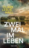 Zweimal im Leben - Clare Leslie Hall - 9783764510121