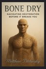 Bone Dry - Matthew Petchinsky - 9798349533570