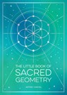 The Little Book of Sacred Geometry - Astrid Carvel - 9781800076822