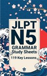JLPT N5 Grammar Study Sheets: 119 Essential Lessons: Clear, Compact One-Page Grammar Sheets to Build Strong Japanese Foundations and Pass the JLPT N5 - Sakura Edition - 9798242311459