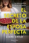 El secreto de la esposa perfecta - Liane Child - 9788410644694