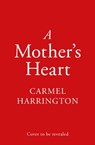 A Mother’s Heart - Carmel Harrington - 9780008415907