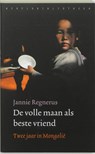 De volle maan als beste vriend - Jannie Regnerus - 9789028421158