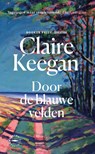 Door de blauwe velden - Claire Keegan - 9789028454804