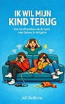 IK WIL MIJN KIND TERUG - Jill Bellevie - 9789403897219